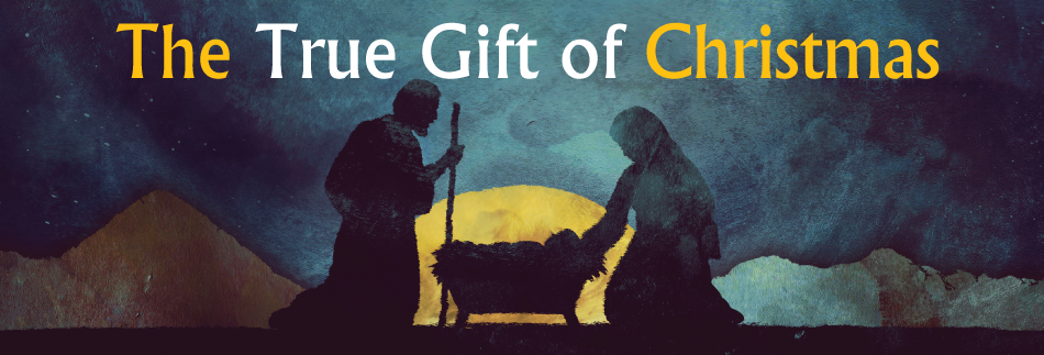 The True Gift of Christmas - Kingwood Church of Christ